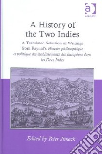 A History of the Two Indies libro in lingua di Raynal, Jimack Peter