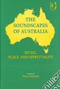 The Soundscapes of Australia libro in lingua di Richards Fiona (EDT)