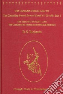 The Chronicle of Ibn Al-athir for the Crusading Period from Al-kamil Fi'l-ta'rikh libro in lingua di Ibn Al-athir Izz Al-din, Richards D. S.