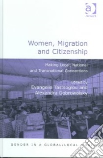 Women, Migration And Citizenship libro in lingua di Tastsoglou Evangelia (EDT), Dobrowolsky Alexandra Z. (EDT)