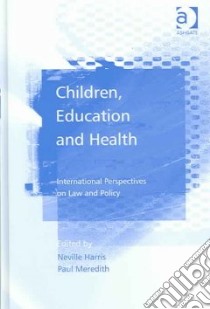 Children, Education And Health libro in lingua di Harris Neville (EDT), Meredith Paul (EDT)