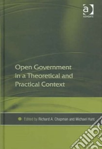 Open Government in a Theoretical And Practical Context libro in lingua di Chapman Richard A. (EDT), Hunt Michael (EDT)