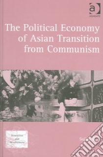 The Political Economy of Asian Transition from Communism libro in lingua di Guo Sujian