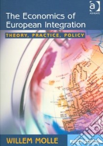 The Economics of European Integration libro in lingua di Molle Willem
