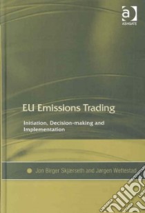 EU Emissions Trading libro in lingua di Skjaerseth Jon Birger, Wettestad Jorgen