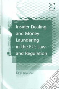 Insider Dealing and Money Laundering in the EU libro in lingua di Alexander R. C. H.