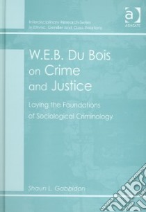 W.E.B. Du Bois on Crime and Justice libro in lingua di Gabbidon Shaun L.