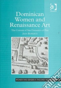 Dominican Women and Renaissance Art libro in lingua di Roberts Ann