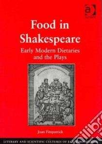 Food in Shakespeare libro in lingua di Fitzpatrick Joan