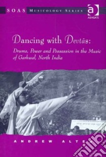 Dancing With Devtas libro in lingua di Alter Andrew