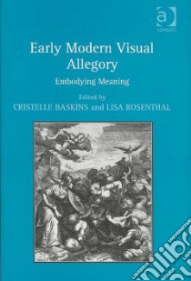 Early Modern Visual Allegory libro in lingua di Baskins Cristelle (EDT), Rosenthal Lisa (EDT)