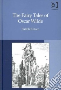 The Fairy Tales of Oscar Wilde libro in lingua di Killeen Jarlath