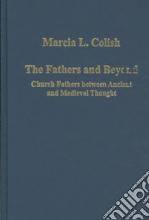The Fathers and Beyond libro in lingua di Colish Marcia L.