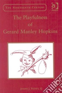 The Playfulness of Gerard Manley Hopkins libro in lingua di Feeney Joseph J.