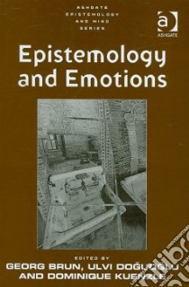 Epistemology and Emotions libro in lingua di Brun Georg (EDT), Doguoglu Ulvi (EDT), Kuenzle Dominique (EDT)