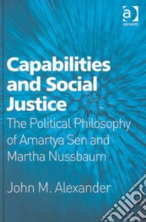 Capabilities and Social Justice libro in lingua di Alexander John M.