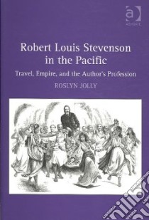 Robert Louis Stevenson in the Pacific libro in lingua di Jolly Roslyn