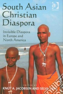 South Asian Christian Diaspora libro in lingua di Jacobsen Knut A. (EDT), Rak Selva J. (EDT)
