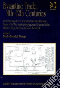 Byzantine Trade, 4th-12th Centuries libro in lingua di Mango Marlia Mundell (EDT)