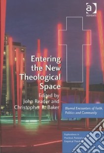 Entering the New Theological Space libro in lingua di Reader John (EDT), Baker Christopher R. (EDT)