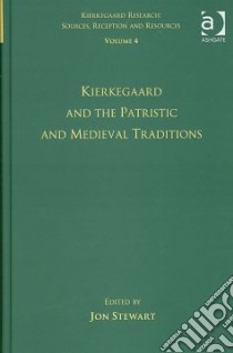 Kierkegaard and the Patristic and Medieval Tradition libro in lingua di Stewart Jon (EDT)