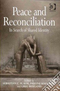 Peace and Reconciliation libro in lingua di Kim Sebastian C. H. (EDT), Kollontai Pauline (EDT), Hoyland Greg (EDT)