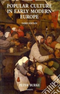 Popular Culture in Early Modern Europe libro in lingua di Burke Peter