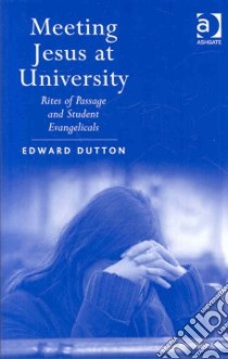 Meeting Jesus at University libro in lingua di Dutton Edward