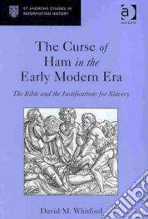 The Curse of Ham in the Early Modern Era libro in lingua di Whitford David M.