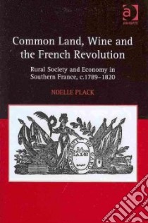 Common Land, Wine and the French Revolution libro in lingua di Plack Noelle