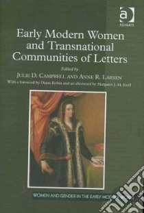 Early Modern Women and Transnational Communities of Letters libro in lingua di Campbell Julie D. (EDT), Larsen Anne R. (EDT)