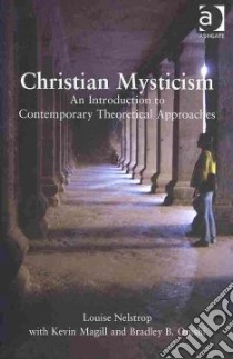 Christian Mysticism libro in lingua di Nelstrop Louise, Magill Kevin, Onishi Bradley B.