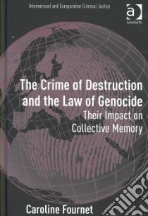 The Crime of Destruction and the Law of Genocide libro in lingua di Fournet Caroline