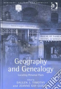 Geography and Genealogy libro in lingua di Timothy Dallen J., Guelke Jeanne Kay