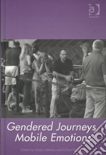 Gendered Journeys, Mobile Emotions libro in lingua di Letherby Gayle (EDT), Reynolds Gillian (EDT)