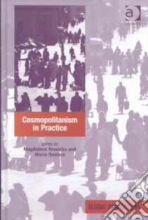 Cosmopolitanism in Practice libro in lingua di Nowicka Magdalena (EDT), Rovisco Maria (EDT)