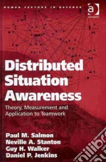 Distributed Situation Awareness libro in lingua di Salmon Paul M., Stanton Neville A., Walker Guy H., Jenkins Daniel P.