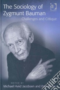 The Sociology of Zygmunt Bauman libro in lingua di Jacobsen Michael Hviid (EDT), Poder Poul (EDT)