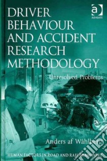 Driver Behaviour and Accident Research Methodology libro in lingua di Wahlberg Anders AF