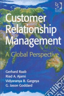 Customer Relationship Management libro in lingua di Raab Gerhard, Ajami Riad A., Gargeya Vidyaranya B., Goddard G. Jason