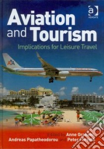 Aviation and Tourism libro in lingua di Graham Anne (EDT), Papatheodorou Andreas (EDT), Forsyth Peter (EDT)