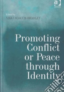 Promoting Conflict or Peace through Identity libro in lingua di Slocum-bradley Nikki