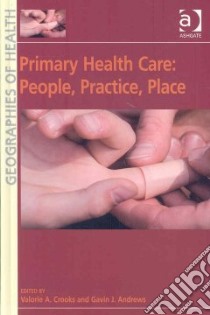 Primary Health Care libro in lingua di Crooks Valorie A. (EDT), Andrews Gavin J. (EDT)