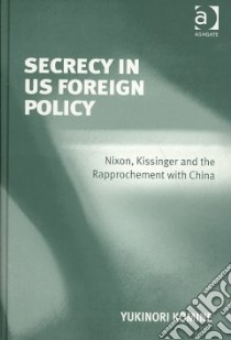 Secrecy in US Foreign Policy libro in lingua di Komine Yukinori