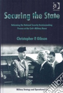 Securing the State libro in lingua di Gibson Christopher P.