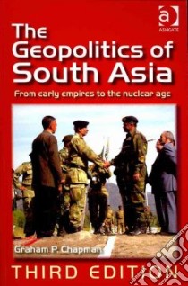 The Geopolitics of South Asia libro in lingua di Chapman Graham P.
