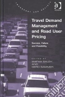 Travel Demand Management and Road User Pricing libro in lingua di Saleh Wafaa (EDT), Sammer Gerd (EDT)