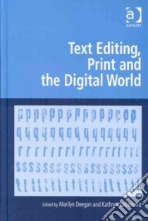 Text Editing, Print and the Digital World libro in lingua di Deegan Marilyn (EDT)