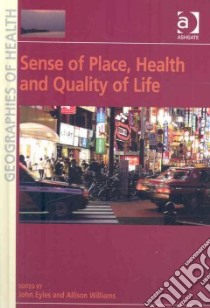 Sense of Place, Health and Quality of Life libro in lingua di Eyles John (EDT), Williams Allison (EDT)