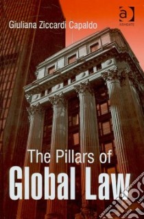 The Pillars of Global Law libro in lingua di Capaldo Giuliana Ziccardi